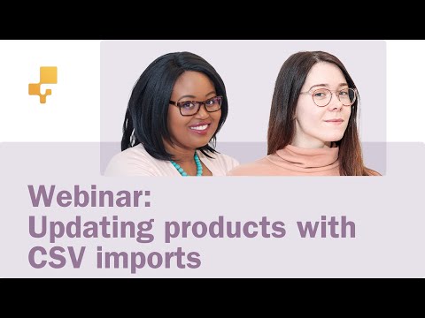 Webinar: Updating Products with CSV Imports