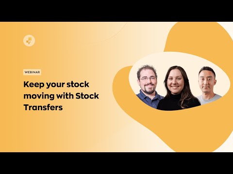 Webinar: Keep your stock moving with Stock Transfers